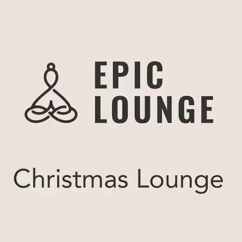 Epic Lounge - CHRISTMAS LOUNGE